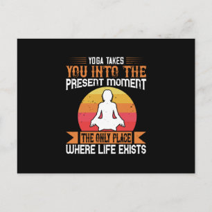 Yoga Takes You To The Only Place Where Life Exists Postcard