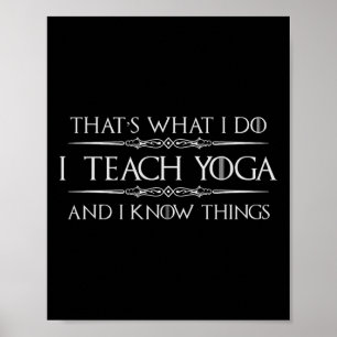 Yoga Teacher Instructor Gifts - I Teach Yoga And I Poster