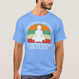 Yoga The Body Benefits From Movement T-Shirt