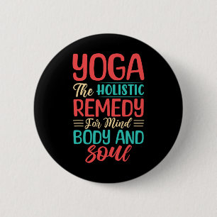 Yoga The Holistic Remedy For Mind Body And Soul 6 Cm Round Badge