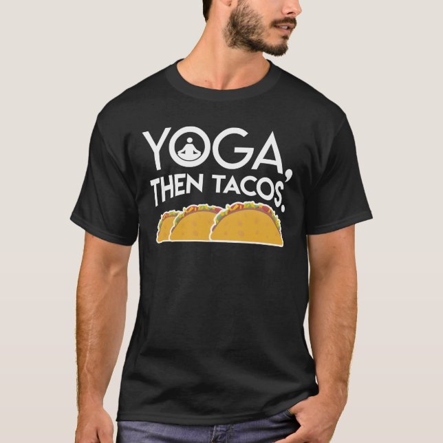 Yoga Then Tacos Yoga Tacos Lover Gifts T-Shirt (Front)