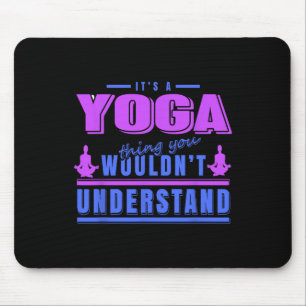 Yoga Thing You Wouldn’t Understand Meditation Humo Mouse Mat