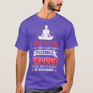 Yoga Wellness Flexible Physical Fitness Motivation T-Shirt