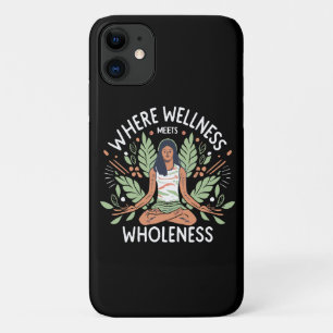 Yoga Where Wellness Meets Wholeness iPhone 11 Case