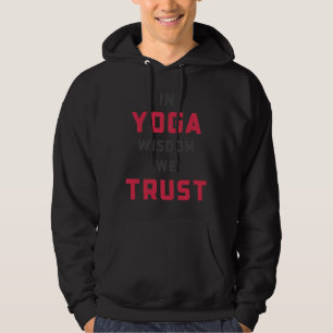 Yoga Wisdom We Trust Hoodie