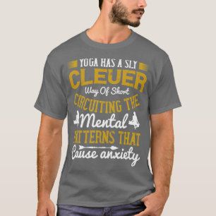 Yoga Yoga Can Short Circuiting To Anxiety T-Shirt