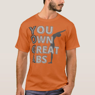 YOGA You Own Great Abs T-Shirt