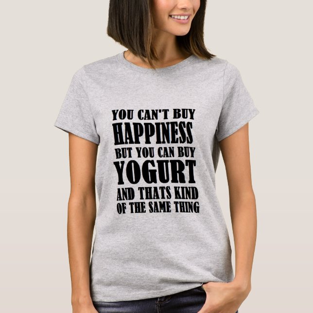 yogurt=happiness T-Shirt (Front)