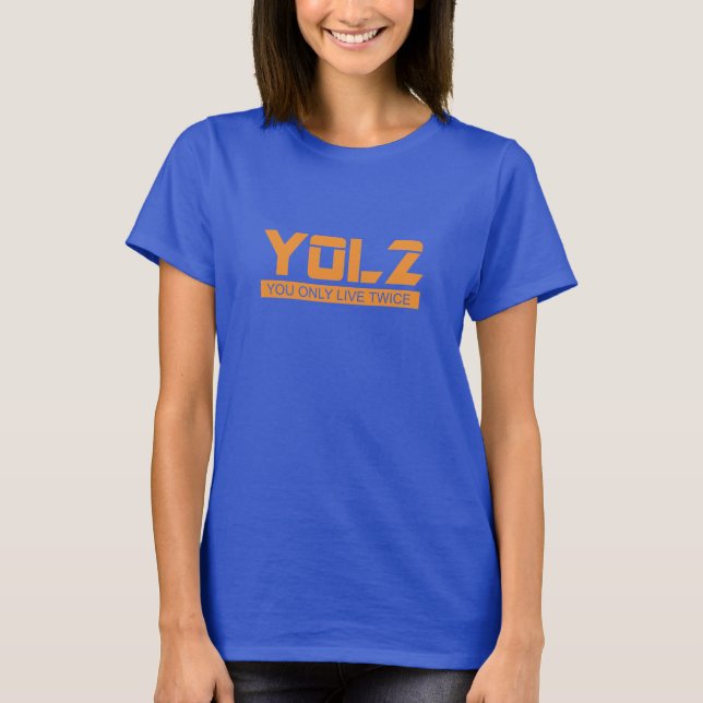 YOL2 You Only Live Twice Quote Orange all Colours T-Shirt (Front)