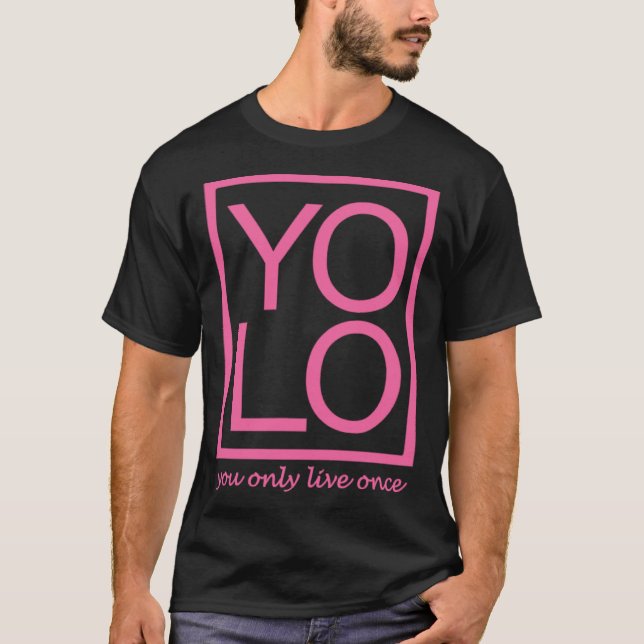 YOLO Graphic Fun You Only Live Once Typography T-Shirt (Front)