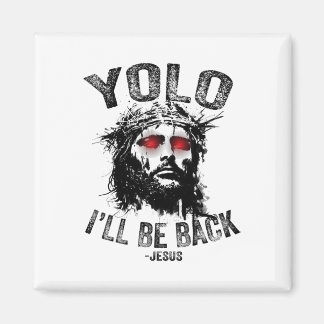 Yolo I’ll Be Byck Jesus Resurrection Christians Fu Magnet