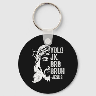 Yolo Jk Brb Bruh Jesus Funny Easter Ressurection S Key Ring