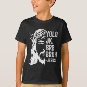Yolo Jk Brb Bruh Jesus Funny Easter Ressurection S T-Shirt