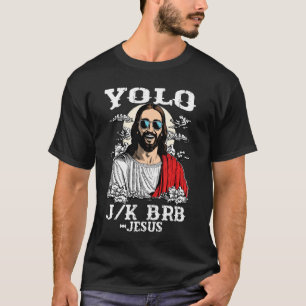 Yolo JK BRB Jesus Christ Funny Easter Christian Hu T-Shirt