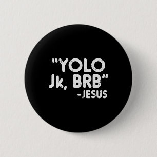 Yolo Jk Brb Jesus Fun Easter Christians Catholic G 6 Cm Round Badge