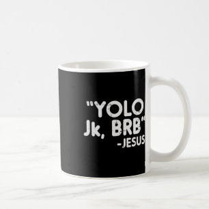 Yolo Jk Brb Jesus Fun Easter Christians Catholic G Coffee Mug