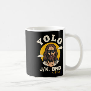 Yolo Jk Brb Jesus Funny Easter Christian Faith Des Coffee Mug