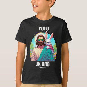 Yolo Jk Brb Jesus Funny Easter Day Ressurection Ch T-Shirt