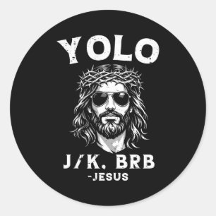 Yolo jk brb jesus funny for men women christian classic round sticker