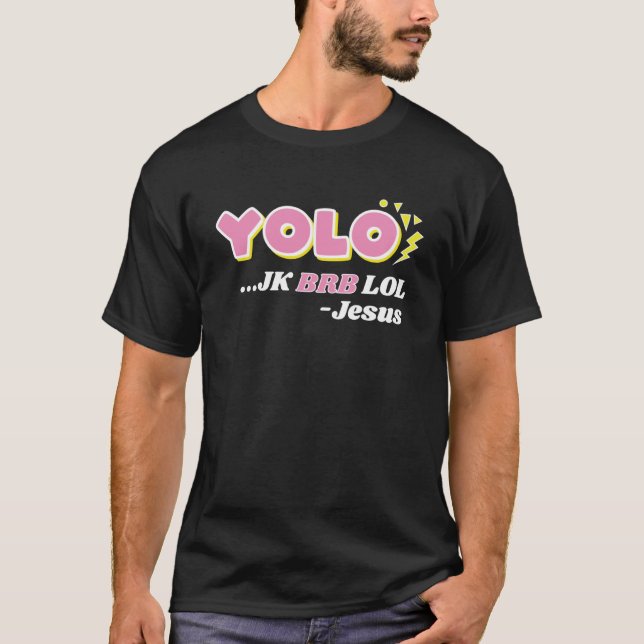 YOLO  JK BRB LOL Jesus  Christian Resurrection T-Shirt (Front)