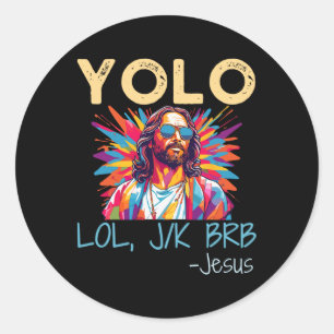 Yolo Lol Jk Brb Jesus Easter Christmas Funny Relig Classic Round Sticker