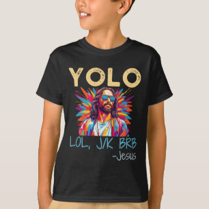 Yolo Lol Jk Brb Jesus Easter Christmas Funny Relig T-Shirt
