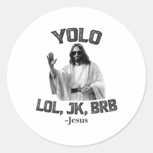 Yolo Lol Jk Brb Jesus Funny Easter Christians Resu Classic Round Sticker