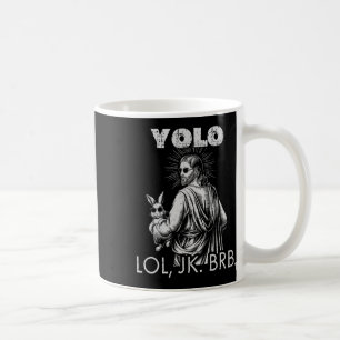 Yolo Lol Jk Brb Jesus Funny Easter Christians Resu Coffee Mug