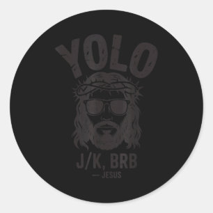 Yolo Lol Jk Brb Jesus Resurrection Funny Easter Ch Classic Round Sticker