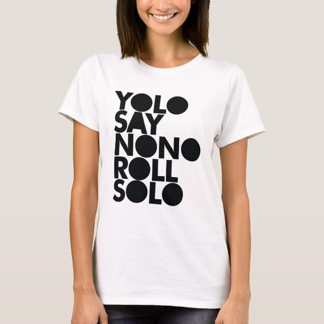 YOLO Roll Solo Filled T-Shirt (Front)