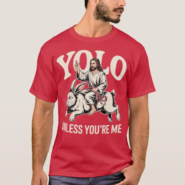 Yolo - Unless You're M T-Shirt (Front)