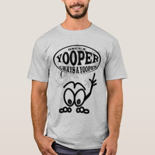 Yoopers Always a Yooper Funny Mens T-shirt