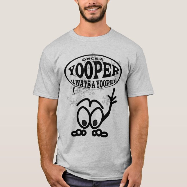Yoopers Always a Yooper Funny Mens T-shirt (Front)