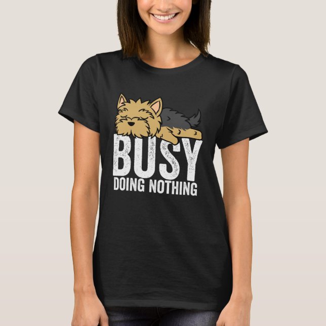 Yorkie Busy Doing Nothing  Lazy Boys Girls T-Shirt (Front)