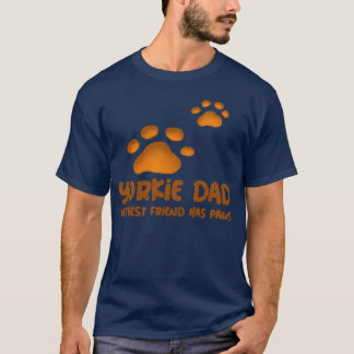 Yorkie Dad My Best Friend Has Paws girl T-Shirt