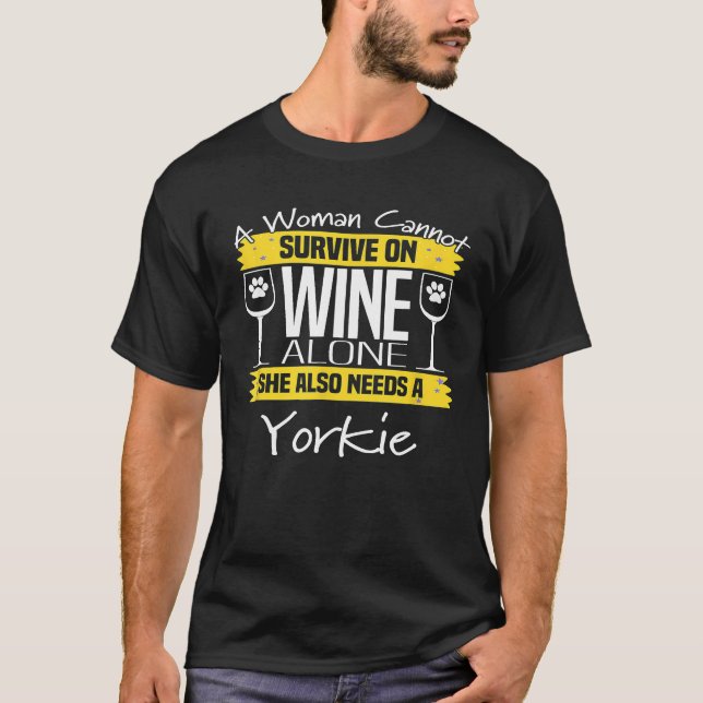 Yorkie Dog Lover Funny Dog Wine Saying Pun Quote T-Shirt (Front)