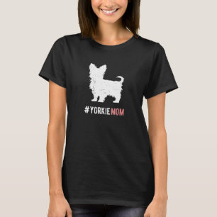 Yorkie Dog Mum Gift For Women Funny Yorkshire Terr T-Shirt