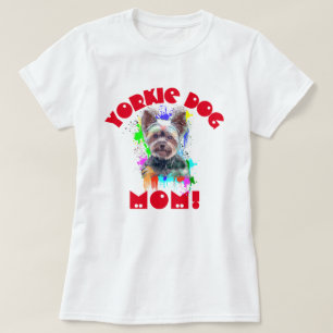 Yorkie Mum Dog Lover Best Dog Mum Ever T-Shirt