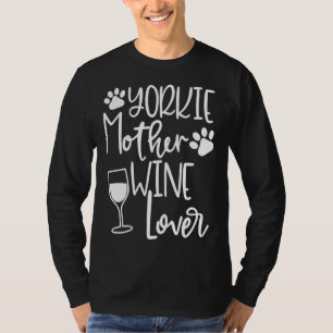 Yorkie Mum Dog Wine Yorkie Clothing Women T-Shirt