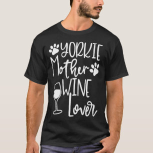 Yorkie Mum Dog Wine Yorkie Clothing Women T-Shirt