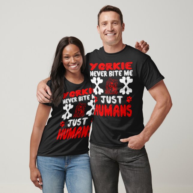 Yorkie Never Bite Just Human Gift T-Shirt (Unisex)