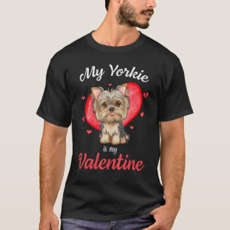 Yorkie Valentines  My Yorkie Is My Valentine Men W T-Shirt