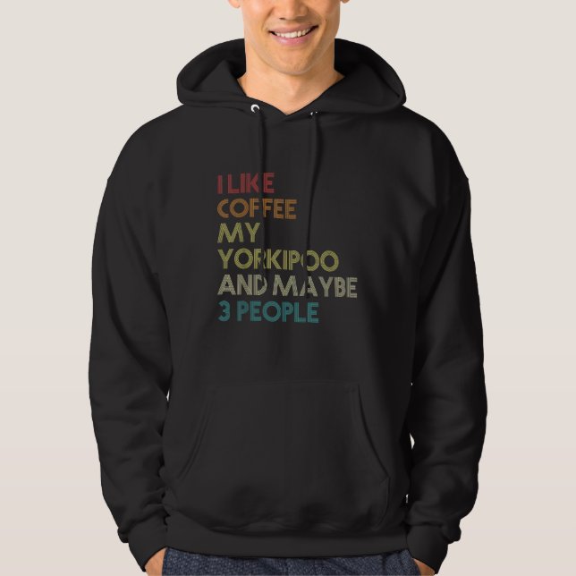 Yorkipoo Dog Owner Coffee Lovers Quote Funny Vinta Hoodie (Front)