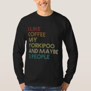 Yorkipoo Dog Owner Coffee Lovers Quote Funny Vinta T-Shirt