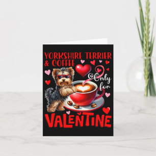 Yorkshire Terrier And Coffee Only For Valentine Jo Card