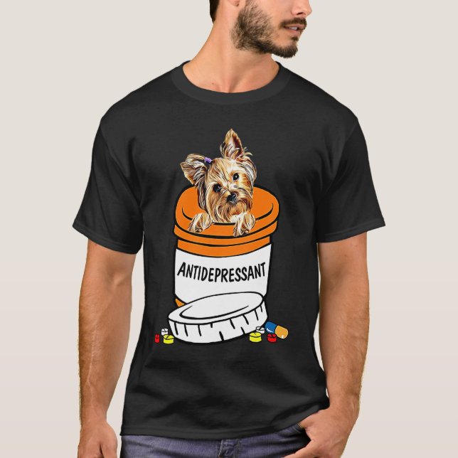 Yorkshire Terrier Antidepressant , Anti Depressant T-Shirt (Front)
