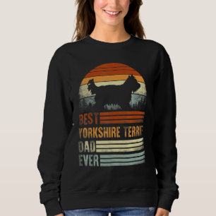 Yorkshire Terrier Best Dad Ever Dog Vintage Retro Sweatshirt