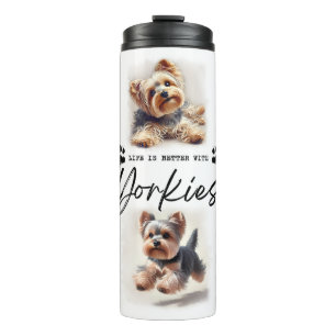 Yorkshire Terrier Dog "Life is Better with... Thermal Tumbler