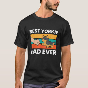 Yorkshire Terrier Dog Owner Dad Best Yorkie Dad Ev T-Shirt