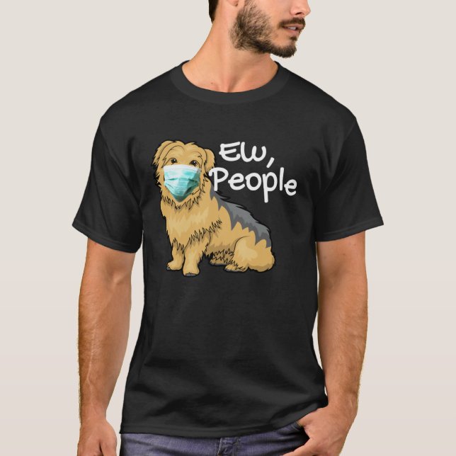 Yorkshire Terrier Dog with Mask  Yorkie Ew People T-Shirt (Front)